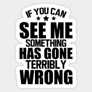 Stage Crew - If you can see me something has gone terribly wrong Sticker